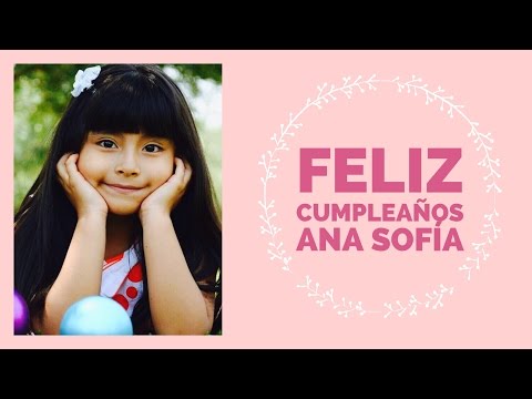 Happy Birthday  Ana Sofía