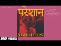 Pareshan From The Ep Pushing Up Daisies Shady Mellow Nirupam T Series