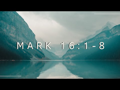 Mark 16:1-8 | Mark Verse-by-Verse | Bible Study