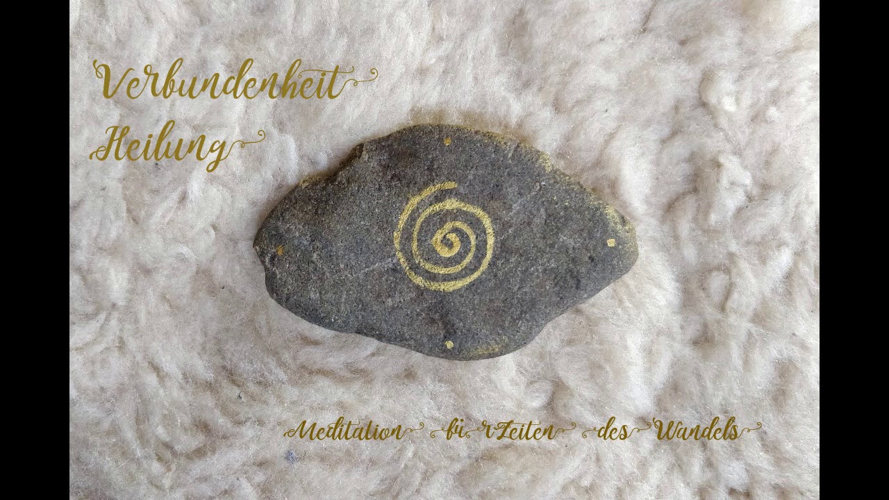 Meditation für Verbundenheit und Heilung - Zeiten des Wandels