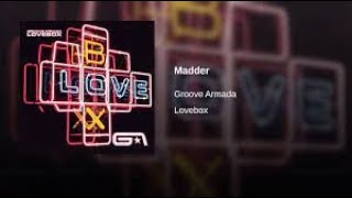 Groove Armada ~ Madder