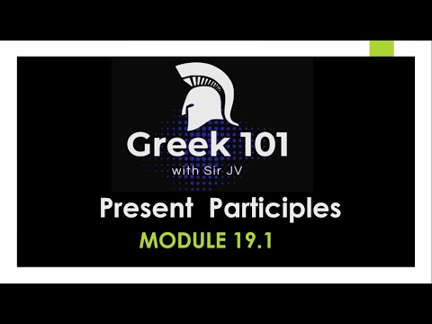 Greek101  /  Module 19.1 (Present Participles) CPU Summer Class 2020