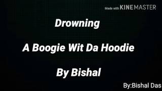 A Boogie Wit The Hoodie-Drowning Feat.Kodak Black (Lyric Video)