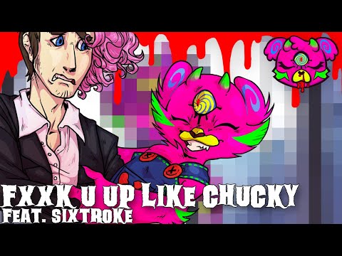 Video thumbnail for Fxxk U Up Like Chucky