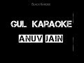 Gul Karaoke| Anuv Jain| By Black Karaoke| Studio Version|
