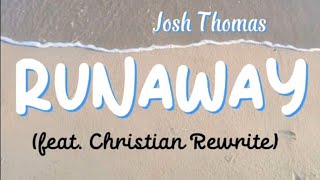 Download lagu Runaway (ft. Christian Rewrite) Josh Thomas mp3 Download lagu Runaway (ft. Christian Rewrite) Josh Thomas mp3