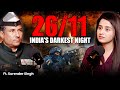 26 11 Black Day For India Untold Truth India Must Never Forget Ft Surender Singh
