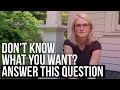 Don T Know What You Want Answer This Question MelRobbinsLive