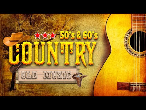 Best Old Country Songs Of 50s 60s - Top 100 Classic Country Music Of 50s 60s Hits Playlist 2025