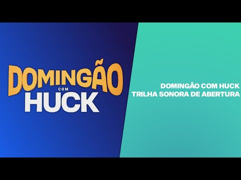 Domingão com Huck - Trilha Sonora de Abertura (2021-)