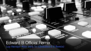 Luy Hernan-Aloe Vera Vs Ebe(Edward B Remix)