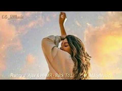 Franny J. Ajax & HHMR - Back To Life (feat. MJoyMusic)