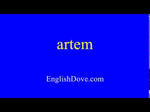 How to pronounce artem in American English.