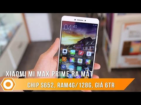 Xiaomi Mi Max Prime ra mắt - Chip S652, Ram 4G/128G, giá 6Tr