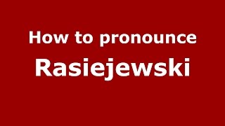 How to pronounce Rasiejewski