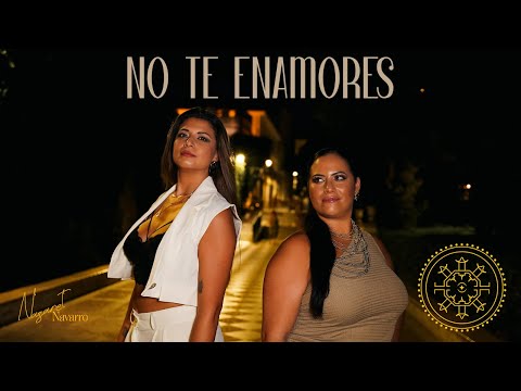 Nazaret Navarro, Saray Jiménez - No te Enamores (Videoclip Oficial)