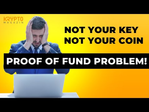 NOT YOUR KEY NOT YOUR COIN - PROOF OF FUND PROBLEM!!