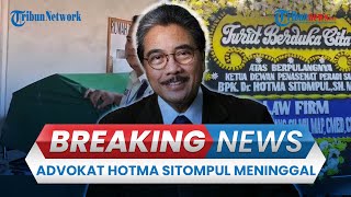 BREAKING NEWS: Pengacara Kondang Hotma Sitompul Meninggal Dunia, Sempat Dirawat di ICU