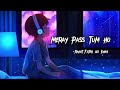 Meray Paas Tum Ho Lofi Rahat Fateh Ali Khan Slowed Reverb