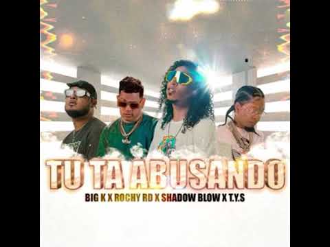 Rochy RD ❌ Shadow Blow ❌ Big K ❌ T.Y.S - Tu Ta Abusando (Video Oficial)