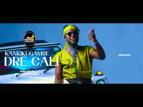 Kankikugambe_Dre Cali Official Video 1080p