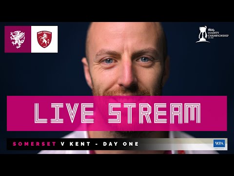 LIVE STREAM: Somerset vs Kent - Day One
