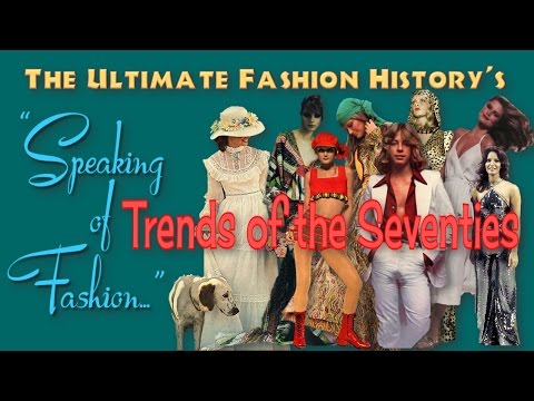 SPEAKING of FASHION: Trends of the Seventies