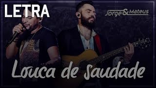 Jorge & Mateus - Louca de Saudade Letra