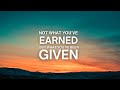 Not What You've Earned, But What You've Been Given | Karl Kreutz
