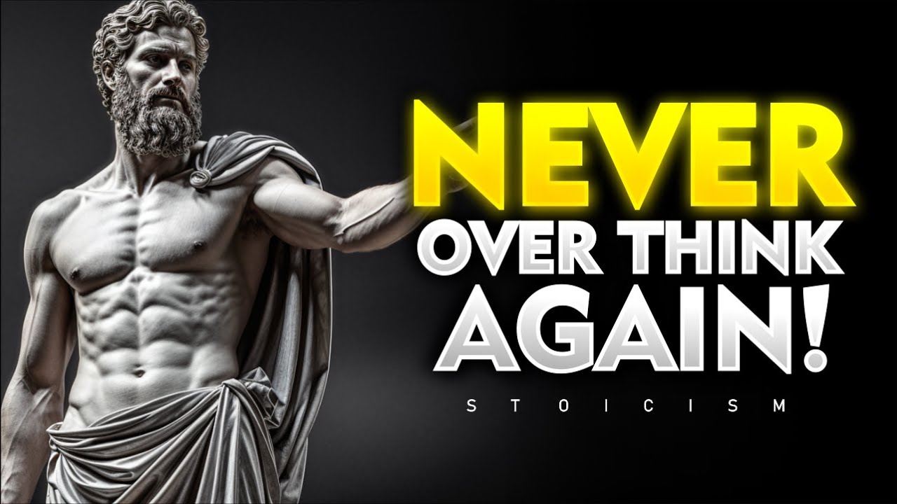 7 powerful lesson To Help You Overcome Overthinking | STOICIM