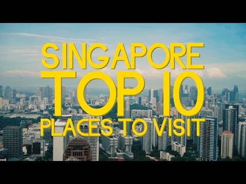 Singapore Top 10 Places To Visit