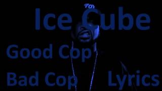 ICE CUBE- GOOD COP BAD COP LYRICS