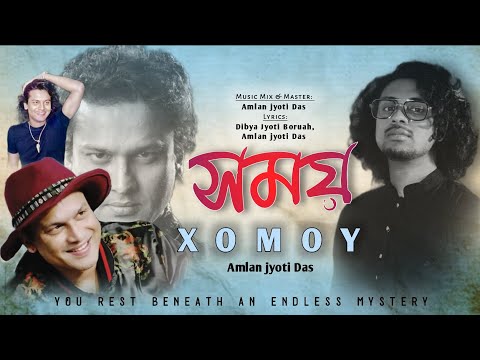 Xomoy | সময় | By Amlan jyoti Das | A song with heartful tribute for ZUBEEN GARG 