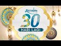 IKLAN RAMADHAN 2024 30 Hari Lagi Menjelang Ramadhan Penuh Berkah INDOSIAR