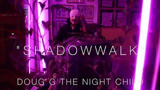 DOUG G THE NIGHTCHILD- SHADOWWALK