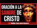 Oración a la SANGRE DE CRISTO 🩸 Oración para Alejar la presencia del mal | Padre Gabriel Quintero