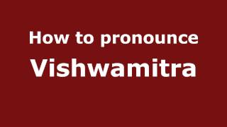 How to pronounce Vishwamitra