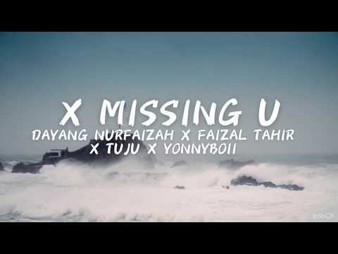 X Missing U - Dayang Nurfaizah X Faizal Tahir X Tuju X Yonnyboii [Lirik]
