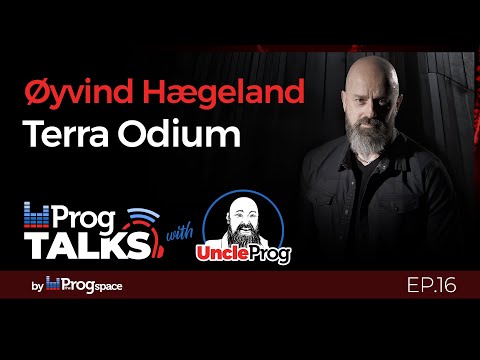 PROGTALKS: Uncle Prog with Øyvind Hægeland from Terra Odium. Ep.16