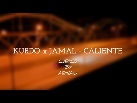 KURDO x JAMAL - CALIENTE [LYRICS BY ARNAU]