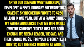 After My Company Went Bankrupt, I Built Software Worth MILLIONS. Then My Father GAVE IT TO MY WIFE