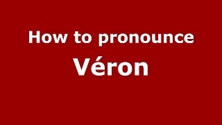 How to pronounce Véron