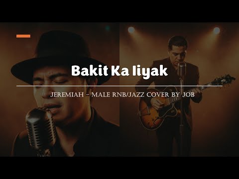 Bakit Ka Iiyak - Jeremiah - Male RNB/Jazz Cover (Lyric Video)