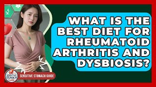 What Is The Best Diet For Rheumatoid Arthritis And Dysbiosis? - Sensitive Stomach Guide