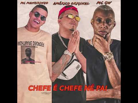 AMÉRICO ORIGINAL E MC MANEIRINHO E MC GW - CHEFE É CHEFE NÉ PAI / REMIX DE BREGA FUNK