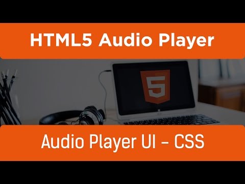 HTML5 Programming Tutorial | Learn HTML5 Audio Player - Audio Player UI - CSS