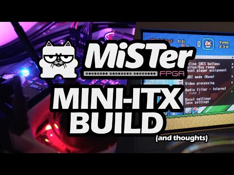 Building a Mini-ITX MiSTer FPGA - Assembly and First Impressions