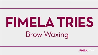 FIMELA TRIES: Brow Waxing