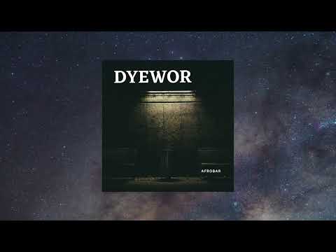 AFROBAR - DYEWOR (AUDIO)
