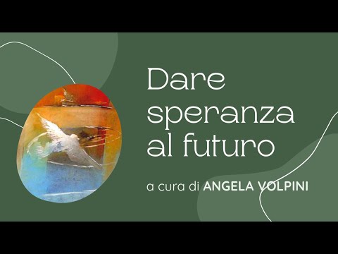 "DARE SPERANZA AL FUTURO, 2024" - video sintesi del corso in italiano